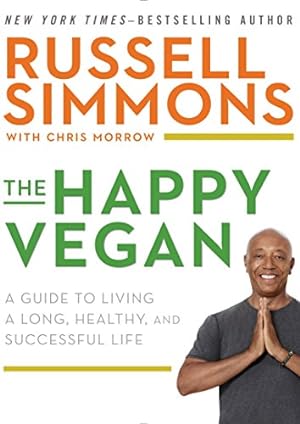 Immagine del venditore per The Happy Vegan: A Guide to Living a Long, Healthy, and Successful Life venduto da Reliant Bookstore