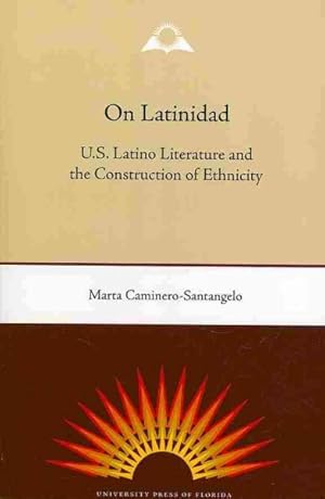 Seller image for On Latinidad : U.S. Latino Literature and the Construction of Ethnicity for sale by GreatBookPrices