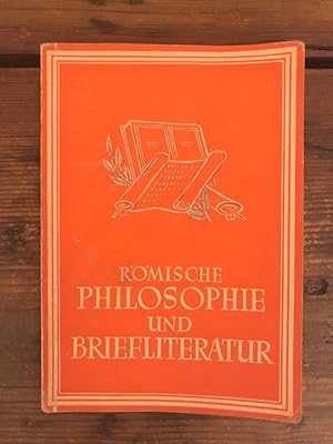 Römische Philosophie und Briefliteratur: Auswahl aus Ciceros philosophischen Schriften und Briefe...