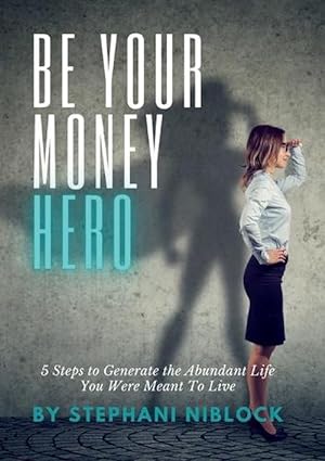 Bild des Verkufers fr Be Your Money Hero: 5 Steps to Generate the Abundant Life You Were Meant to Live (Paperback) zum Verkauf von Grand Eagle Retail