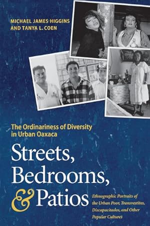 Seller image for Streets, Bedrooms, & Patios : The Ordinariness of Diversity in Urban Oaxaca : Ethnographic Portraits of the Urban Poor, Transvestites, Discapacitados, and Other Popular Cultures for sale by GreatBookPrices