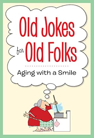 Image du vendeur pour Old Jokes for Old Folks - Aging With a Smile mis en vente par Reliant Bookstore