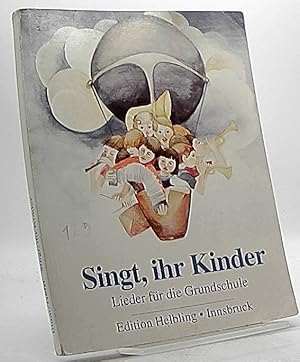 Imagen del vendedor de Singt, ihr Kinder: Lieder fr die Grundschule a la venta por Antiquariat Unterberger