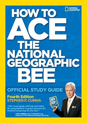 Seller image for How to Ace the National Geographic Bee: Official Study Guide 4th edition for sale by Reliant Bookstore