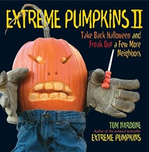 Bild des Verkufers fr Extreme Pumpkins II: Take Back Halloween and Freak Out a Few More Neighbors zum Verkauf von Reliant Bookstore