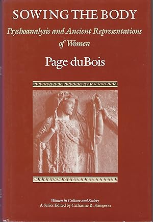 Sowing the Body: Psychoanalysis and Ancient Representations of Women (Women in Culture & Society)