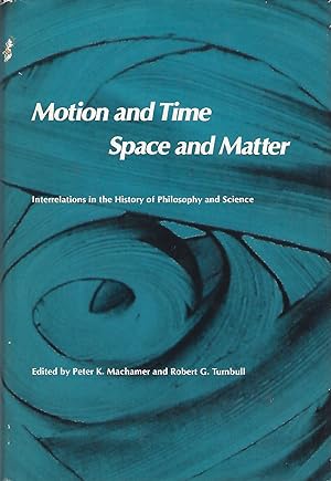 Immagine del venditore per Motion and time, space and matter: Interrelations in the history of philosophy and science venduto da Eve's Book Garden