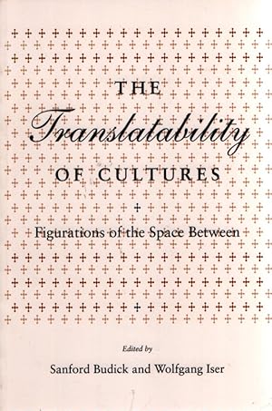 Imagen del vendedor de The Translatability of Cultures: Figurations of the Space Between. Irvine Studies in the Humanities. a la venta por Fundus-Online GbR Borkert Schwarz Zerfa