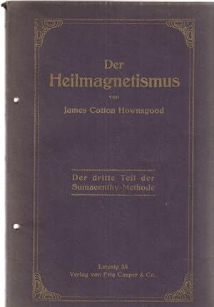 Seller image for Der Heilmagnetismus. (Der dritte Teil der Sumacenthy-Methode). for sale by Fundus-Online GbR Borkert Schwarz Zerfa