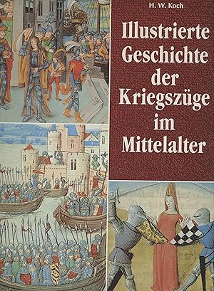 Bild des Verkufers fr Illustrierte Geschichte der Kriegszge im Mittelalter. zum Verkauf von Fundus-Online GbR Borkert Schwarz Zerfa