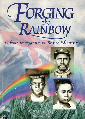 Forging the rainbow. Labour immigrants in British Mauritius