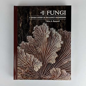 The Lives of Fungi: A Natural History of our Planet's Decomposers