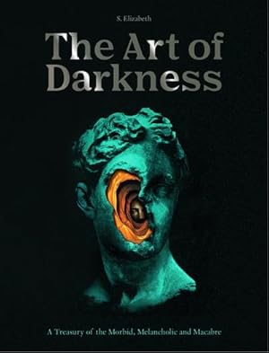 Bild des Verkufers fr The Art of Darkness : A Treasury of the Morbid, Melancholic and Macabre zum Verkauf von AHA-BUCH GmbH