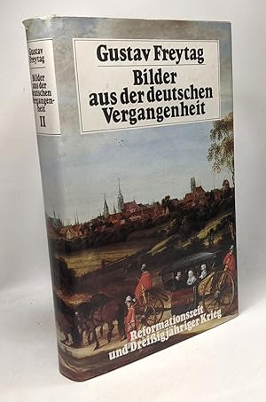 Bilder aus der deutschen vergangenheit - BAND 2 reformationszeit und Dreissigjähriger Krieg