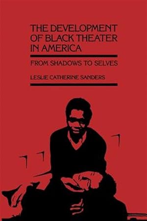 Imagen del vendedor de Development of Black Theater in America : From Shadows to Selves a la venta por GreatBookPrices