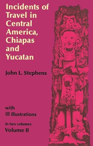 Image du vendeur pour Incidents of Travel in Central America, Chiapas and Yucatan mis en vente par GreatBookPrices