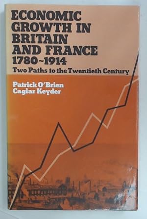 Seller image for Economic Growth in Britain in France 1780 - 1914. Two Paths to the Twentieth Century. for sale by Plurabelle Books Ltd