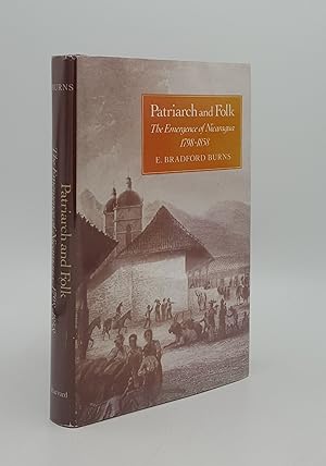 Bild des Verkufers fr PATRIARCH AND FOLK The Emergence of Nicaragua 1798-1858 zum Verkauf von Rothwell & Dunworth (ABA, ILAB)