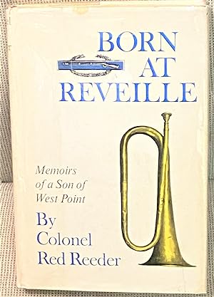 Born at Reveille, Memoirs of a Son of West Point