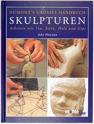 DuMont's grosses Handbuch Skulpturen. Arbeiten mit Ton, Stein, Holz und Gips.