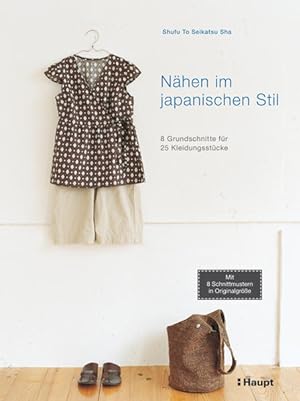 Nähen im japanischen Stil 8 Grundschnitte für 25 Kleidungsstücke