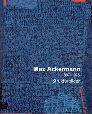 Bild des Verkufers fr Max Ackermann (1887-1975) Strukturbilder zum Verkauf von Berliner Bchertisch eG