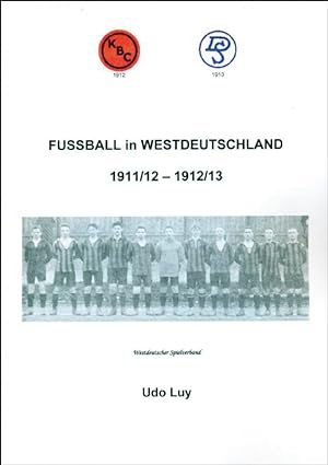 Imagen del vendedor de Fuball in Westdeutschland Band 3: 1911/12 - 1912/13 a la venta por AGON SportsWorld GmbH