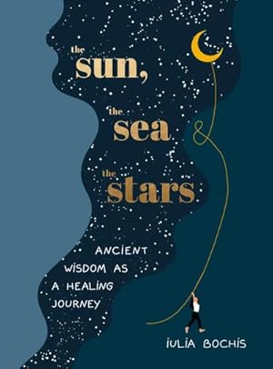Bild des Verkufers fr The Sun, the Sea and the Stars : Ancient wisdom as a healing journey zum Verkauf von AHA-BUCH GmbH