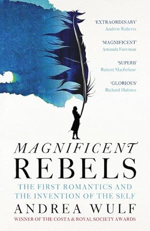 Seller image for Magnificent Rebels : The First Romantics and the Invention of the Self for sale by AHA-BUCH GmbH