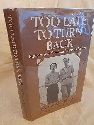 Seller image for Too Late to Turn Back: Barbara and Graham Greene in Liberia for sale by Nikki Green Books