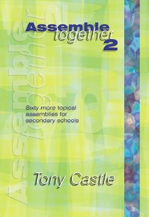 Bild des Verkufers fr Assemble Together: Sixty Topical Assemblies for Secondary Schools zum Verkauf von WeBuyBooks