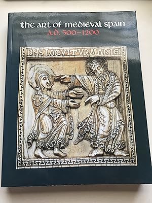 Imagen del vendedor de The Art of medieval Spain, A.D. 500-1200 a la venta por Sheapast Art and Books