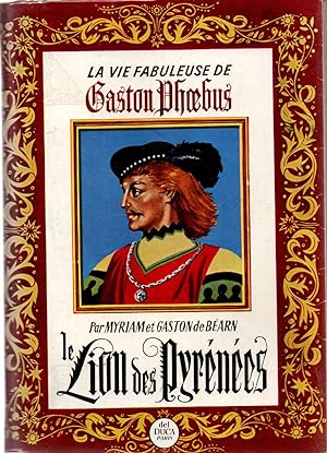Seller image for La vie fabuleuse de Gaston Phoebus.Le lion des Pyrenees(premier tome) for sale by JP Livres