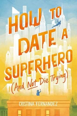 Bild des Verkufers fr How to Date a Superhero (And Not Die Trying) zum Verkauf von AHA-BUCH GmbH