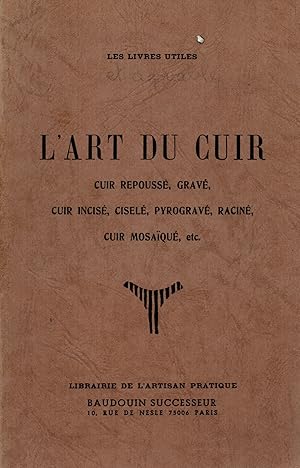 Imagen del vendedor de L'art du cuir.Cuir repousse,grave,cuir incise,cisele,pyrograve,racine,cuir mosaique,etc. a la venta por JP Livres