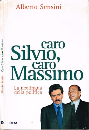 Seller image for Caro Silvio, caro Massimo La neolingua della politica for sale by Biblioteca di Babele