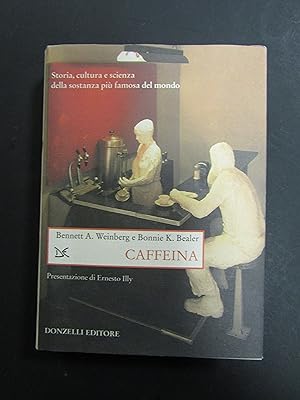 Seller image for Weinberg Bennett A. e Bealer Bonnie K. Caffeina. Donzelli. 2002 for sale by Amarcord libri