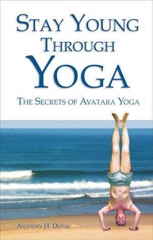 Immagine del venditore per Stay Young Through Yoga: The Secrets of Avatara Yoga venduto da WeBuyBooks