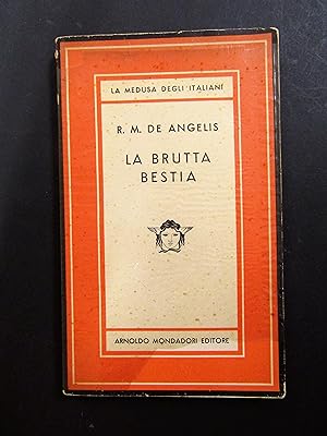 De Angelis R.M. La Brutta bestia. Mondadori. 1952