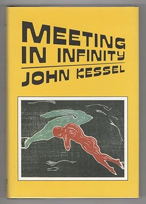 Image du vendeur pour Meeting In Infinity by John Kessel (First Edition) mis en vente par Heartwood Books and Art