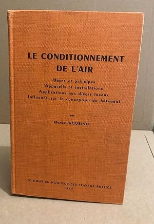 Image du vendeur pour Le conditionnement de l'air / bases et principes -appareils et installations- applications aux divers locaux -influence sur la conception du batiment mis en vente par librairie philippe arnaiz