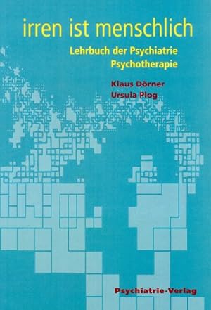 Irren ist menschlich. Lehrbuch der Psychiatrie. Psychotherapie.