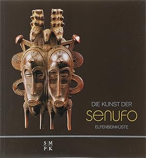 Die Kunst der Senufo. Elfenbeinküste. Mit einem Beitrag von Till Förster.