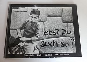 Lebst du auch so ? - Peruanische Kinder zeichnen ihre Wirklichkeit.