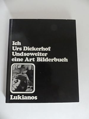 Imagen del vendedor de Ich, Urs Dickerhof. Undsoweiter. Eine Art Bilderbuch. a la venta por Antiquariat Maralt