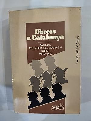 Obrers a Catalunya. Manual d'història del moviment obrer (1840-1975)