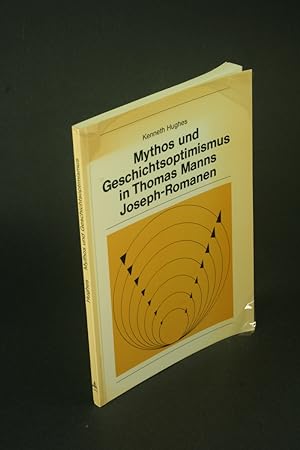 Immagine del venditore per Mythos und Geschichtsoptimismus in Thomas Manns Joseph-Romanen. venduto da Steven Wolfe Books