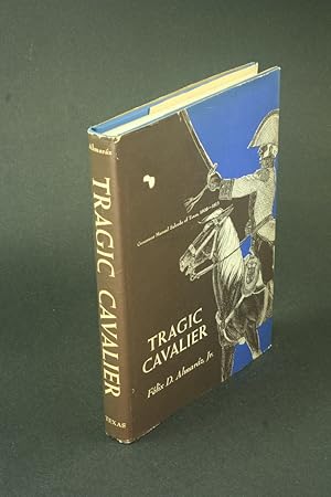 Seller image for Tragic cavalier. Governor Manuel Salcedo of Texas, 1808-1813. for sale by Steven Wolfe Books