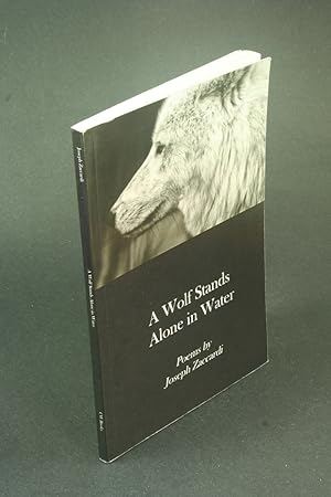 Bild des Verkufers fr A wolf stands alone in water: poems. zum Verkauf von Steven Wolfe Books