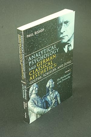 Immagine del venditore per Analytical psychology and German classical aesthetics: Goethe, Schiller & Jung. Volume One: The development of the personality. venduto da Steven Wolfe Books